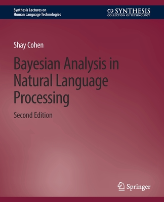 Bayesian Analysis in Natural Language Processing, Second Edition - Cohen, Shay