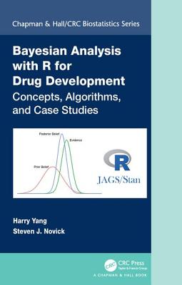 Bayesian Analysis with R for Drug Development: Concepts, Algorithms, and Case Studies - Yang, Harry, and Novick, Steven