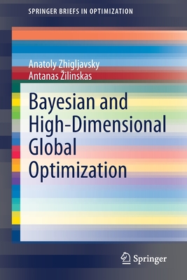 Bayesian and High-Dimensional Global Optimization - Zhigljavsky, Anatoly, and Zilinskas, Antanas