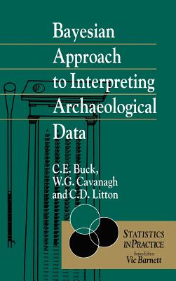 Bayesian Approach to Intrepreting Archaeological Data - Buck, Caitlin E, and Cavanagh, William G, and Litton, Cliff D
