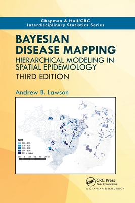Bayesian Disease Mapping: Hierarchical Modeling in Spatial Epidemiology, Third Edition - Lawson, Andrew B.