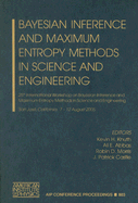 Bayesian Inference and Maximum Entropy Methods in Science and Engineering: 25th International Workshop on Bayesian Inference and Maximum Entropy Methods in Science and Engineering - Knuth, Kevin H (Editor), and Abbas, Ali E (Editor), and Morris, Robin D (Editor)