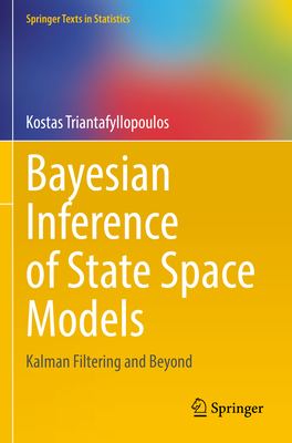 Bayesian Inference of State Space Models: Kalman Filtering and Beyond - Triantafyllopoulos, Kostas