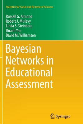 Bayesian Networks in Educational Assessment - Almond, Russell G, and Mislevy, Robert J, and Steinberg, Linda S