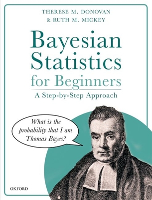 Bayesian Statistics for Beginners: a step-by-step approach - Donovan, Therese M., and Mickey, Ruth M.