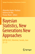 Bayesian Statistics, New Generations New Approaches: BAYSM 2022, Montr?al, Canada, June 22-23