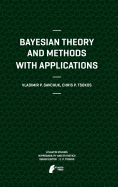 Bayesian Theory and Methods with Applications