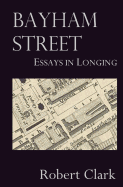 Bayham Street: Essays in Longing
