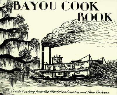 Bayou Cookbook: Creole Cooking from the Plantation Country and New Orleans - Holmes Jr, Thomas J