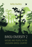 Bayou-Diversity 2: Nature and People in the Louisiana Bayou Country