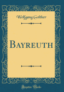 Bayreuth (Classic Reprint)