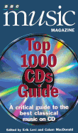 BBC Music Magazine Top 1000 CDs Guide: A Critical Guide to the Best Classical Music on CD's