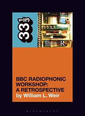 BBC Radiophonic Workshop's BBC Radiophonic Workshop - A Retrospective - Weir, William L