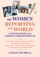 BBC Women Reporting the World: Conversations with Foreign Correspondents