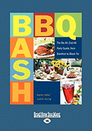 BBQ Bash: The Be-All, End-All Party Guide, from Barefoot to Black Tie