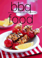 BBQ Food: Get Out of the Kitchen and Turn Up the Heat - Scarlett, Kay (Editor), and Laurel Glen Publishing