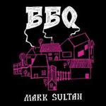 BBQ - Mark Sultan