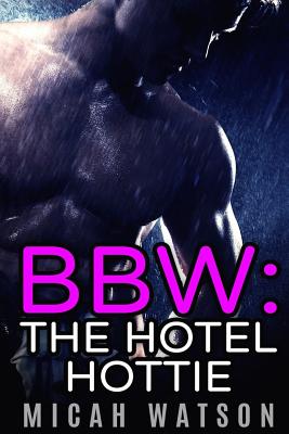 Bbw: The Hotel Hottie - Watson, Micah