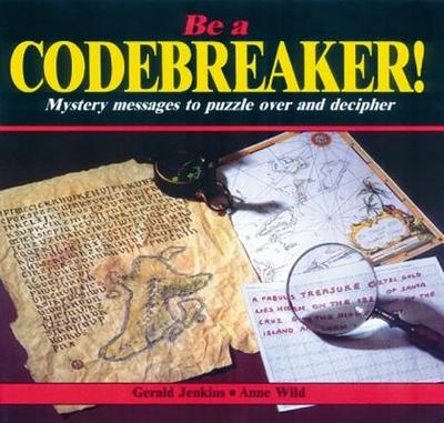 Be a Codebreaker! - Jenkins, Gerald, and Wild, Anne