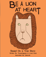 Be a Lion at Heart: Based on a True Story: Anti-Bullying