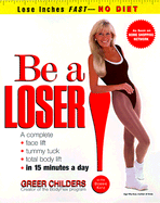 Be a Loser!: Lose Inches Fast--No Diet - Childers, Greer, and Katz, Bobbi