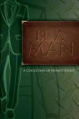 Be A Man: Essays on Being a Man - Chambers, Jim, and Acosta, Jonathan, and Willcocks, John R