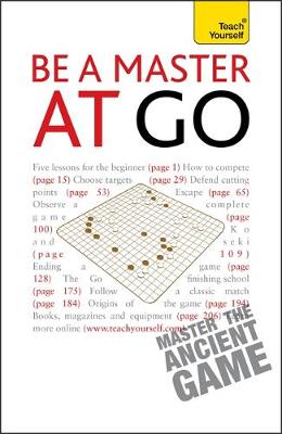Be a Master at Go: A comprehensive introduction for complete beginners to more experienced players - Matthews, Charles