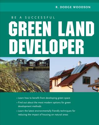 Be a Successful Green Land Developer - Woodson, R Dodge