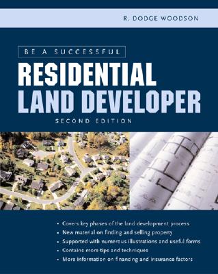 Be a Successful Residential Land Developer - Woodson, R