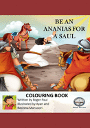 Be An Ananias For A Saul: Colouring Book