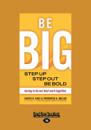 Be Big: Step Up, Step Out, be Bold