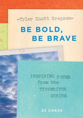 Be Bold, Be Brave: 30 Cards (Postcard Book): Inspiring Poems from the Typewriter Series - Gregson, Tyler Knott