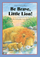 Be Brave, Little Lion! - Scheffler, Ursel, and V, Scholte