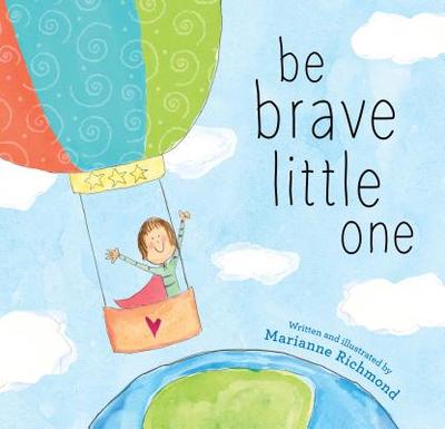 Be Brave Little One - Richmond, Marianne