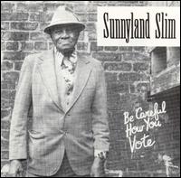 Be Careful How You Vote - Sunnyland Slim