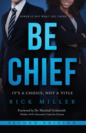 Be Chief: It's a Choice, Not a Title - Second Edition