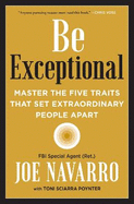 Be Exceptional: Master the Five Traits That Set Extraordinary People Apart