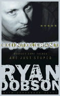 Be Intolerant - Dobson, Ryan, and Scott, Jefferson