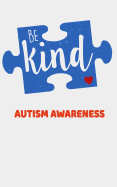 Be Kind Autism Awareness: Puzzle Piece Support Love Advocate Someone with Autism Lined Journal 5x8 120 Page Notebook