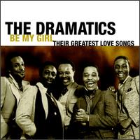 Be My Girl: Their Greatest Love Songs - The Dramatics