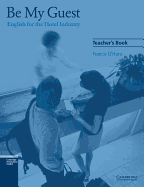 Be My Guest Teacher's Book: English for the Hotel Industry