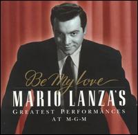Be My Love: Mario Lanza's Greatest Performances at MGM - Mario Lanza