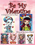 Be My Valentine: 43-Page Coloring Book in Greyscale for Adults. The theme for this book is Valentines. These are beautiful little alien girls with lots of hearts. These images are super cute and can be enjoyed by the whole family to color.