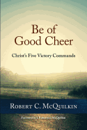 Be of Good Cheer: Christ's Five Victory Commands