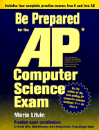 Be Prepared for the AP Computer Science Exam - Litvin, Maria, and Johnson, Mary Dring (Contributions by), and Bellacqua, Sally (Contributions by)