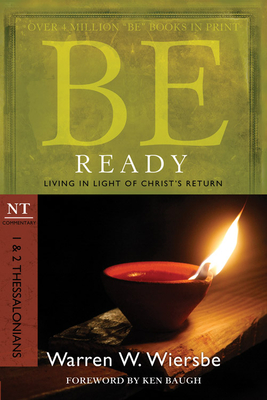 Be Ready: 1 & 2 Thessalonians: Living in Light of Christ's Return - Wiersbe, Warren W, Dr.