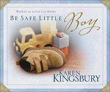 Be Safe Little Boy: Words of Love for Moms