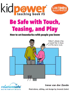 Be Safe With Touch, Teasing, & Play: How to set boundaries with people you know