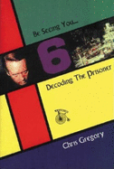 Be Seeing You: Decoding the Prisoner