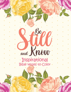 Be Still and Know - Inspirational bible verses to Color: 52 Bible Verse Coloring Pages Religious Gift for Christian Girls and Women, Christian Coloring Book With Joyful Designs and Inspirational Scripture for Teen and Adults, Prayer Journal